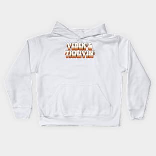 Vibin and thrivin Kids Hoodie